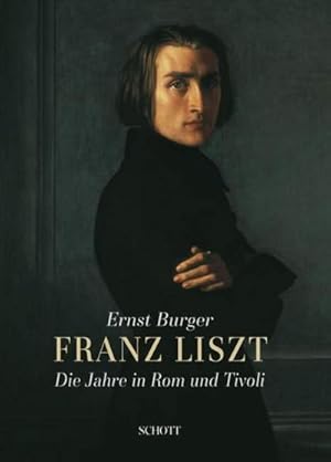 Bild des Verkufers fr Franz Liszt : Die Jahre in Rom und Tivoli zum Verkauf von AHA-BUCH GmbH