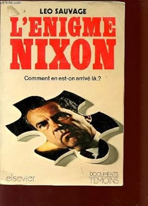 Bild des Verkufers fr L'ENIGME NIXON - COMMENT EN EST-ON ARRIVE LA? . zum Verkauf von Le-Livre