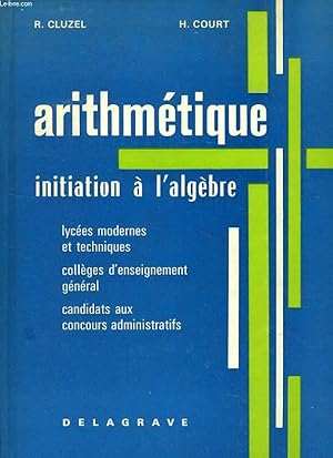 Seller image for ARITHMETIQUE, INITIATION A L'ALGEBRE for sale by Le-Livre