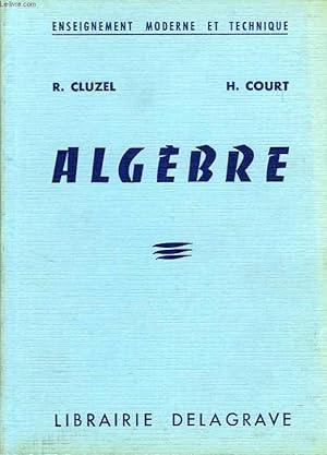 Seller image for ALGEBRE, A L'USAGE DES LYCEES TECHNIQUES, DES COLLEGES D'ENSEIGNEMENT GENERAL ET DES CANDIDATS AUX CONCOURS ADMINISTRATIFS for sale by Le-Livre