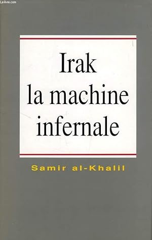 Immagine del venditore per IRAK, LA MACHINE INFERNALE, POLITIQUE DE L'IRAK MODERNE venduto da Le-Livre