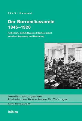 Immagine del venditore per Der Borrom�usverein 1845-1920. Katholische Volksbildung und B�chereiarbeit zwischen Anpassung und Bewahrung. (Ver�ff. d. Historischen Kommission f. Th�ringen; Kl. Reihe Bd. 18). venduto da Antiquariat Bergische B�cherstube Mewes