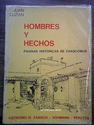 HOMBRES Y HECHOS. PÁGINAS HISTÓRICAS DE CHASCOMÚS. Ilustraciones de Fabisch, Hohmann y Perotta