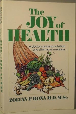 Seller image for The Joy of Health - A Doctor's Guide to Nutrition and Alternative Medicine for sale by Washburn Books