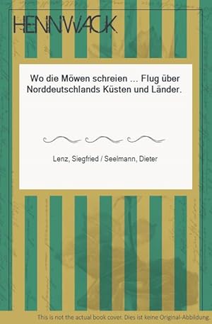 Seller image for Wo die Mwen schreien . Flug ber Norddeutschlands Ksten und Lnder. for sale by HENNWACK - Berlins grtes Antiquariat