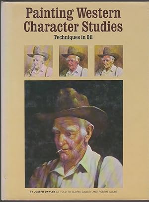 Seller image for PAINTING WESTERN CHARACTER STUDIES: TECHNIQUES IN OIL for sale by Easton's Books, Inc.