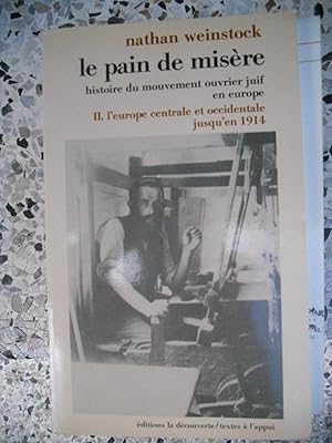 Imagen del vendedor de Le pain de misere - Histoire du mouvement ouvrier juif en Europe - Tome 2 - L'Europe centrale et occidentale jusqu'en 1914 a la venta por Frederic Delbos