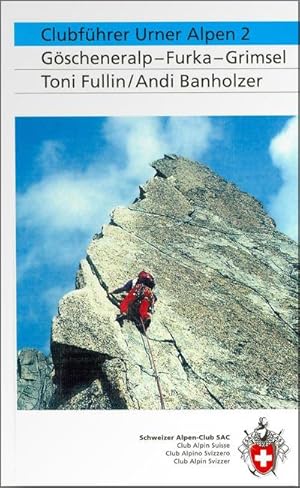 Bild des Verkufers fr Alpinfhrer/ Clubfhrer. Urner Alpen 02 : Gscheneralp-Furka-Grimsel zum Verkauf von AHA-BUCH GmbH