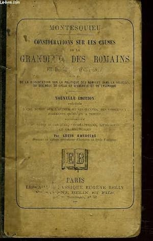 Bild des Verkufers fr CONSIDERATIONS SUR LES CAUSES DE LA GRANDEUR DES ROMAINS ET LEUR DECADENCE suivies de LA DISSERTATION SUR LA POLITIQUE DES ROMAINS DANS LA RELIGION, DU DIALOGUE DE SYLLA ET D'EUCHATE ET DE LYSIMAQUE. zum Verkauf von Le-Livre