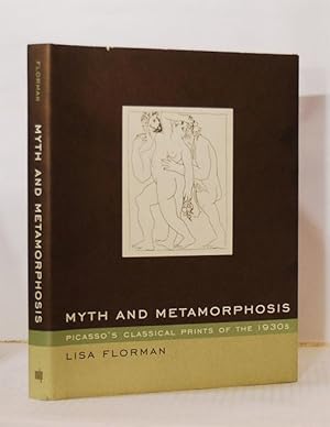 Imagen del vendedor de Myth and Metamorphosis. Picasso's Classical Prints of the 1930s. a la venta por Kerr & Sons Booksellers ABA