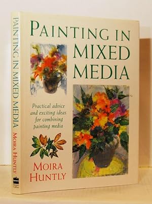 Seller image for Painting in Mixed Media. Practical advice and exciting ideas for combining painting media. for sale by Kerr & Sons Booksellers ABA