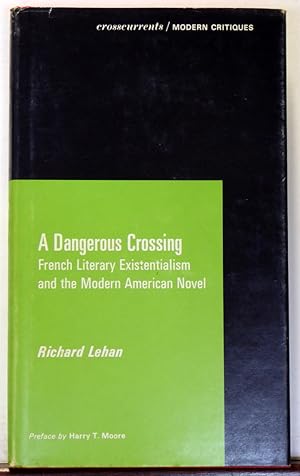 Imagen del vendedor de A Dangerous Crossing: French Literary Existentialism and the Modern American Novel a la venta por RON RAMSWICK BOOKS, IOBA
