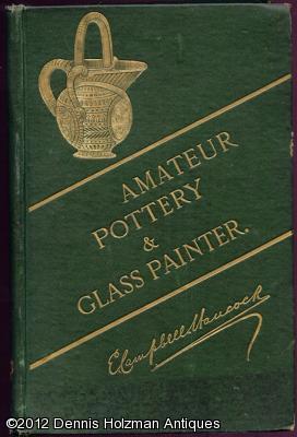 Immagine del venditore per The Amateur Pottery & Glass Painter, with Directions for Gilding, Chasing, Burnishing, Bronzing and Groundlaying venduto da Dennis Holzman Antiques