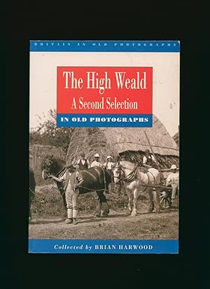 Seller image for The High Weald; A Second Selection In Old Photographs [Britain in Old Photographs] for sale by Little Stour Books PBFA Member