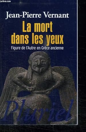 Bild des Verkufers fr LA MORT DANS LES YEUX, FIGURE DE L'AUTRE EN GRECE ANCIENNE zum Verkauf von Le-Livre