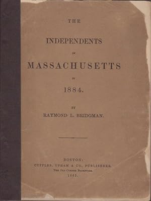 INDEPENDENTS OF MASSACHUSETTS IN 1884, The.