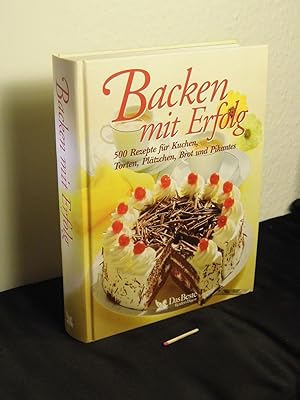 Backen mit Erfolg - 500 Rezepte für Kuchen, Torten, Plätzchen, Brot und Pikantes -