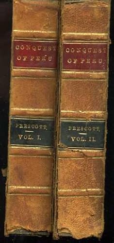 History of the Conquest of Peru; with a Preliminary View of the Civilization of the Incas: 2 Volumes