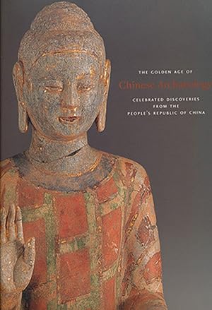 The Golden Age of Chinese Archaeology: Celebrated Discoveries from the People's Republic of China