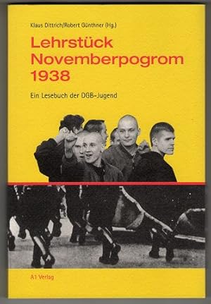 Bild des Verkufers fr Lehrstck Novemberpogrom 1938 : Ein Lesebuch der DGB-Jugend. zum Verkauf von Antiquariat Peda