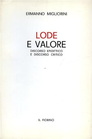 Imagen del vendedor de Lode e valore. Discorso epidittico e discorso critico. a la venta por FIRENZELIBRI SRL