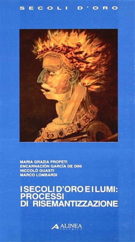 Bild des Verkufers fr I secoli d'oro e i lumi: processi di risemantizzazione. zum Verkauf von FIRENZELIBRI SRL
