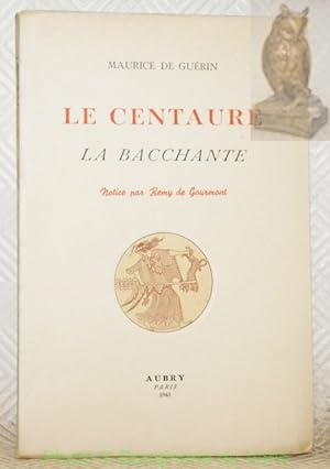 Seller image for Le Centaure. La Bacchante. Notice par Remy de Gourmont. Coll. "Lumen de lumine". for sale by Bouquinerie du Varis