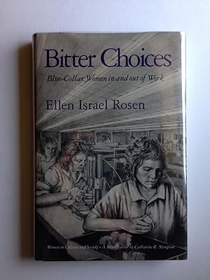 Seller image for Bitter Choices Blue-Collar Women In And Out Of Work for sale by WellRead Books A.B.A.A.