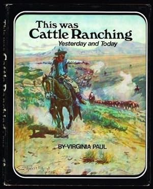 Seller image for This Was Cattle Ranching : Yesterday and Today for sale by Antiquarius Booksellers