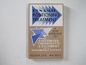 Seller image for Dynamic Positioning Treatment : a New Approach to Customized Therapeutic Equipment for the Developmentally Disabled. for sale by Sara Armstrong - Books