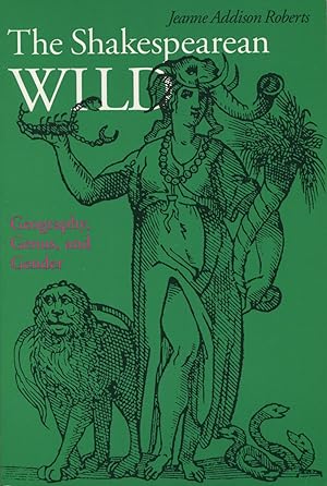 Seller image for The Shakespearean Wild : Geography, Genus & Gender for sale by Kenneth A. Himber
