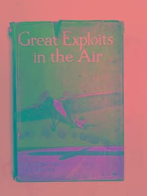 Imagen del vendedor de Great exploits in the air a la venta por Cotswold Internet Books