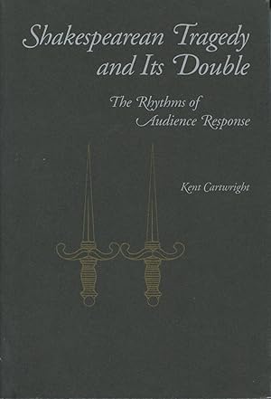 Shakespearean Tragedy And Its Double : The Rhythms of Audience Response