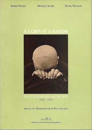 Seller image for A Corps et  Raison : photographies mdicales 1840-1920 for sale by The land of Nod - art & books