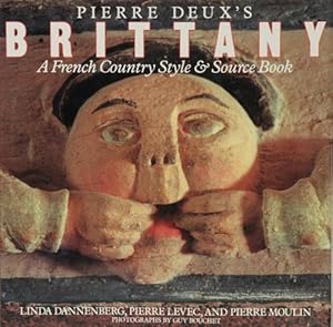 Immagine del venditore per Pierre Deux's Brittany A French Country Style & Source Book venduto da Good Books In The Woods