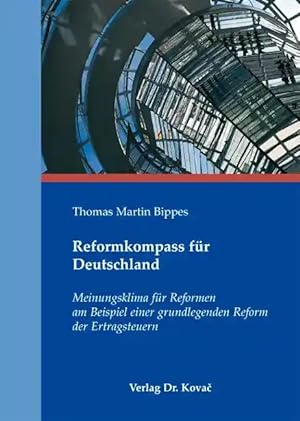 Seller image for Reformkompass für Deutschland, Meinungsklima für Reformen am Beispiel einer grundlegenden Reform der Ertragsteuern for sale by Verlag Dr. Kovac GmbH