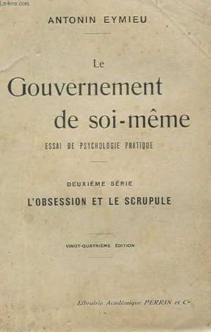 Seller image for LE GOUVERNEMENT DE SOI-MEME. ESSAI DE PSYCHOLOGIE PRATIQUE. DEUXIEME SERIE L'OBSESSION ET LE SCRUPULE for sale by Le-Livre