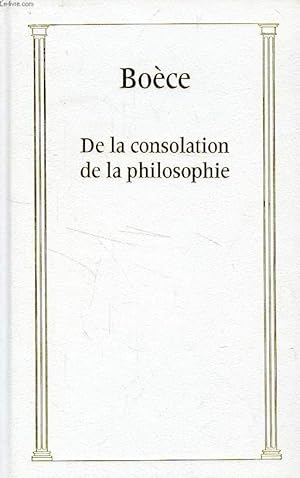 Bild des Verkufers fr DE LA CONSOLATION DE LA PHILOSOPHIE zum Verkauf von Le-Livre