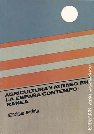AGRICULTURA Y ATRASO EN LA ESPAÑA CONTEMPORANEA (Textos Universitarios)1ªEDICION
