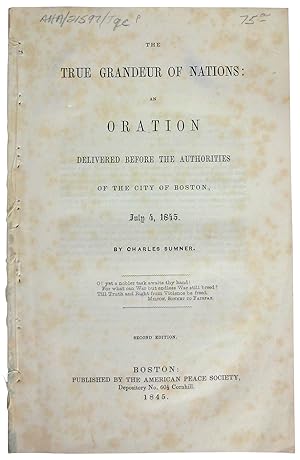 Bild des Verkufers fr The True Grandeur of Nations: An Oration Delivered before the Authorities of the City of Boston, July 4, 1845 zum Verkauf von J. Patrick McGahern Books Inc. (ABAC)