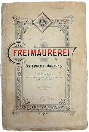 Bild des Verk�ufers f�r Die Freimaurerei Osterreich-Ungarns. Zwolf Vortrage am 30, und 31 Marz und 1 April 1897 zu Wien gehalten zum Verkauf von J. Patrick McGahern Books Inc. (ABAC)