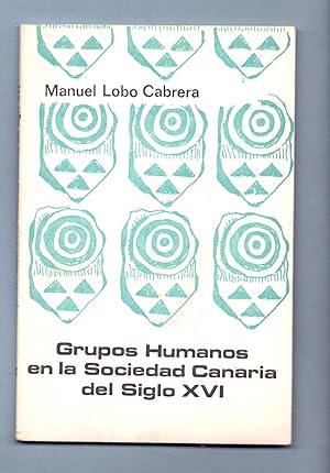 Bild des Verkufers fr GRUPOS HUMANOS EN LA SOCIEDAD CANARIA DEL SIGLO XVI zum Verkauf von Libreria 7 Soles
