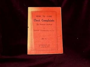 Immagine del venditore per How to Cure Chest Complaints By Natural Methods; venduto da Wheen O' Books