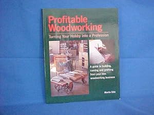 Profitable Woodworking: Turning Your Hobby into a Profession
