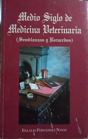 Medio siglo de Medicina Veterinaria ( ( Semblanzas y Recuerdos )