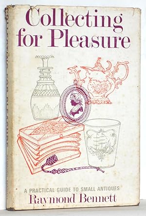 Collecting for Pleasure A practical guide to small antiques