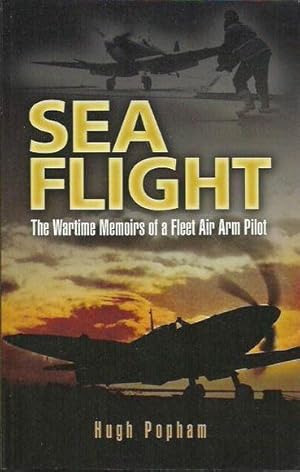 Seller image for Sea Flight: The Wartime Memoirs of a Fleet Air Arm Pilot for sale by Fine Print Books (ABA)