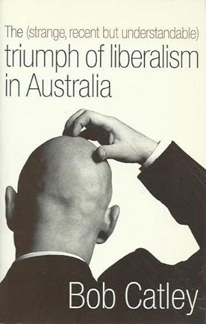 The (Strange, Recent but Understandable) Triumph of Liberalism in Australia