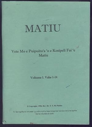 Vete Mo e Puipuitu'a 'o e Kosipeli Fai 'e Matiu. Voliume 1. Vahe 1-14.