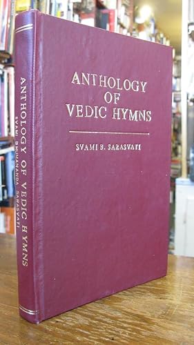 Anthology of Vedic Hymns: Being a Collection of Hymns from the Four Vedas.
